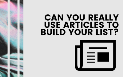 Can You Really Use Articles To Build Your List?