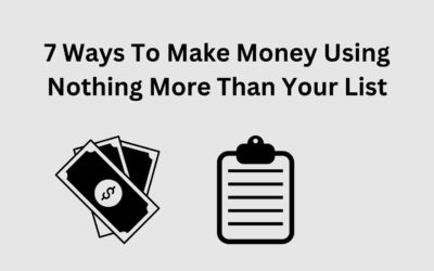 7 Ways To Make Money Using Nothing More Than Your List