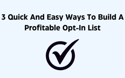 3 Quick And Easy Ways To Build A Profitable Opt In List