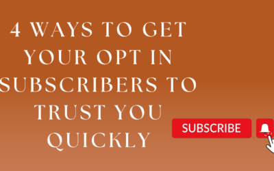 4 Ways To Get Your Opt In Subscribers To Trust You Quickly